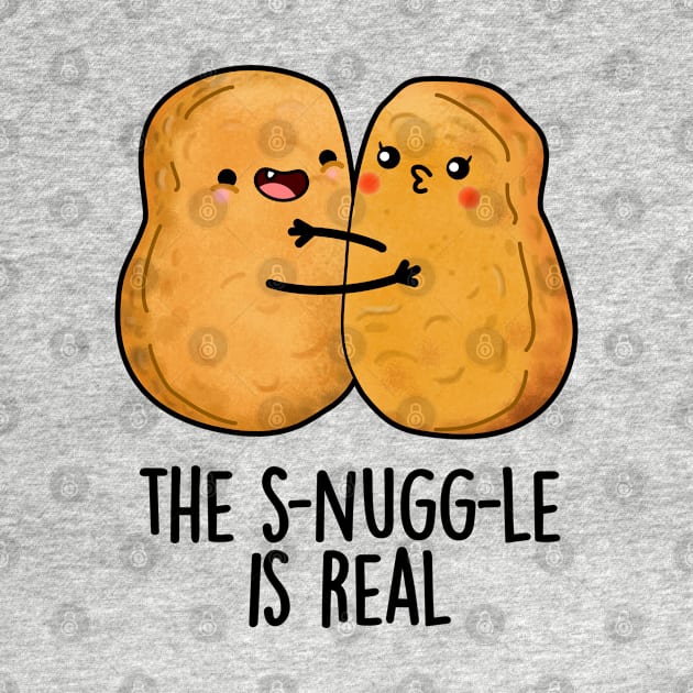 The Snuggle Is Real Funny Nugget Pun by punnybone